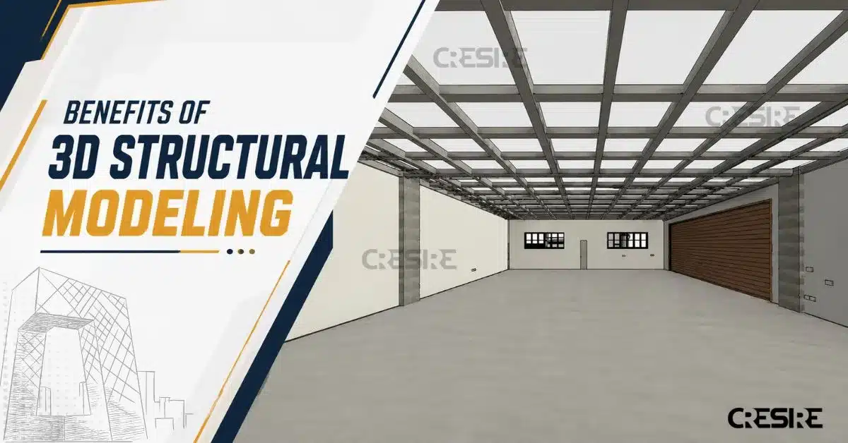 Benefits of 3D Structural Modeling