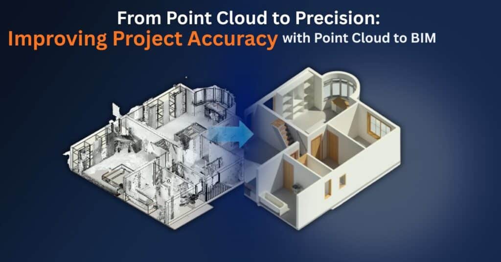 From Point Cloud to Precision: Improving Project Accuracy with Point Cloud to BIM
